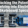 Unlocking the Potential: Delving into Electric Skateboard Specs
