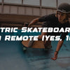 Electric Skateboard With Remote (Complete Guide)