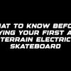 What to know before buying your first all-terrain electric skateboard