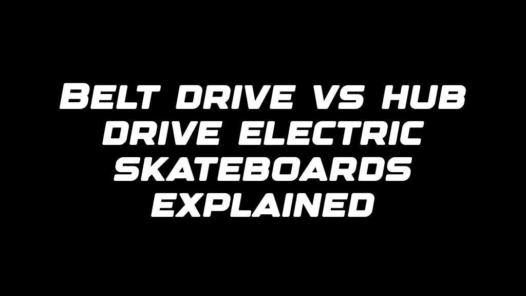 Belt drive vs hub drive electric skateboards explained