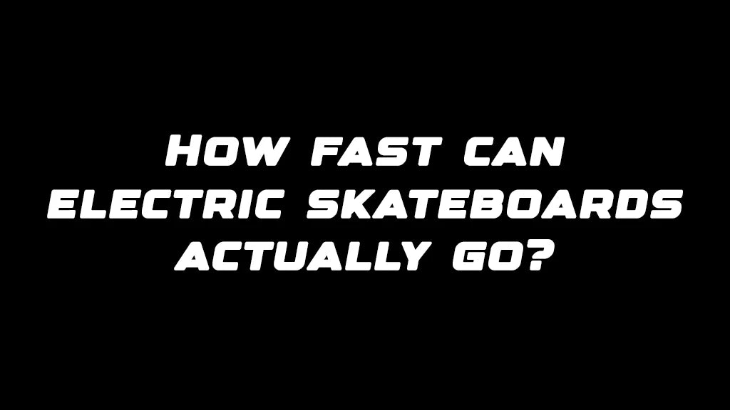 How fast can electric skateboards actually go?