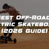 Best Overall Off-Road Electric Skateboard in New Zealand
